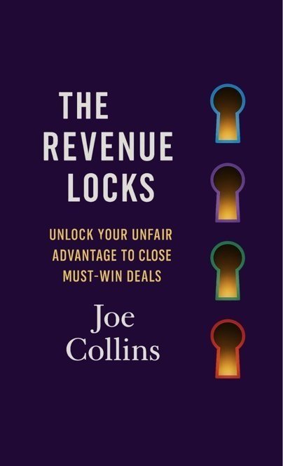 The Revenue Locks: Unlock Your Unfair Advantage to Close Must-Win Deals, book cover, by Joe Collins